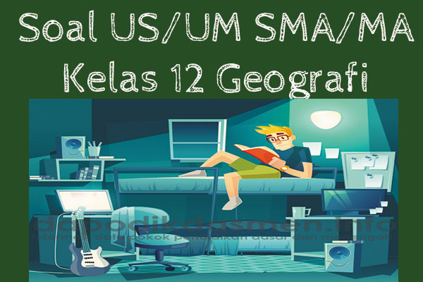 Soal US Geografi Kelas 12