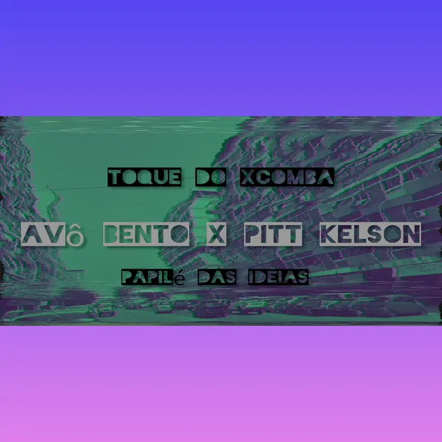 Pitt Kelson feat. Avô Bento - Toque Dos Xcomba