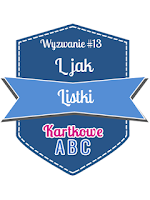 https://kartkoweabc.blogspot.com/2016/06/wyzwanie-13-l-jak-listki.html