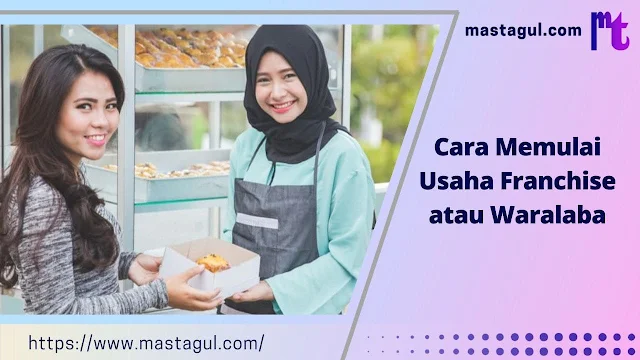 Cara Memulai Usaha Franchise atau Waralaba