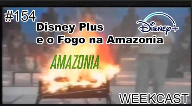Disney Plus e o Fogo na Amazônia - WC154