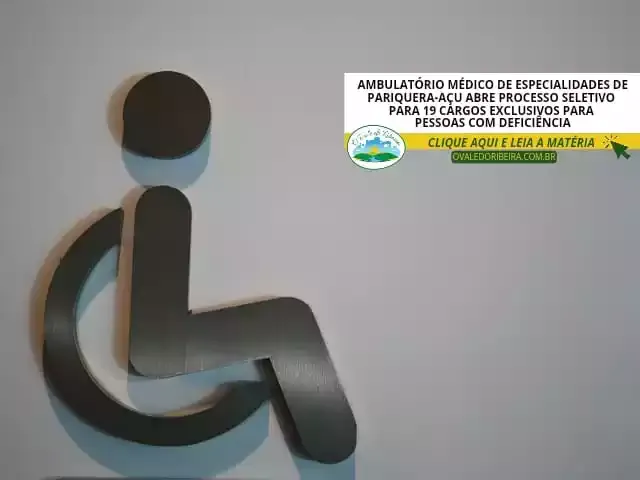 Ambulatório Médico de Especialidades de Pariquera-Açu abre processo seletivo para 19 cargos exclusivos para pessoas com deficiência