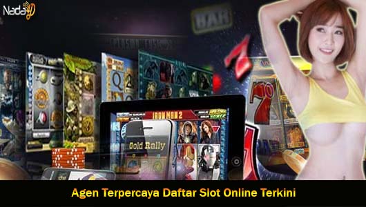 Agen Terpercaya Daftar Slot Online Terkini