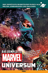 Das komplette Marvel-Universum: Der verrückte Reiseführer durch alle Welten, Dimensionen und Galaxien