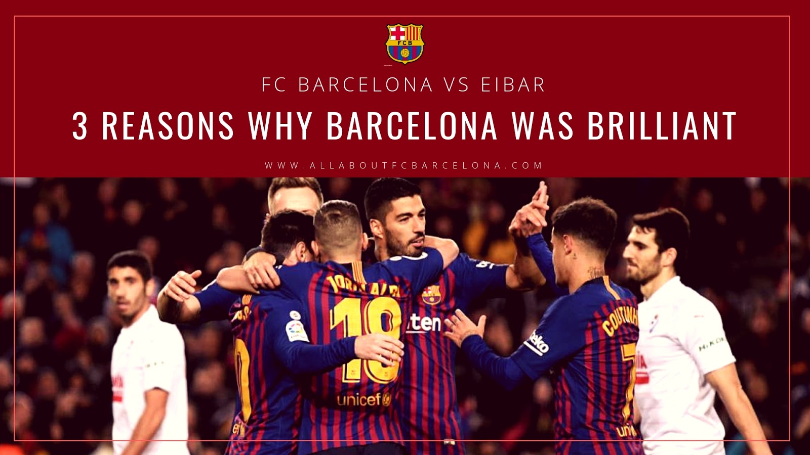 3 Reasons Why Barcelona's Victory over Eibar was Absolutely Brilliant #Barca #FCBarcelona
