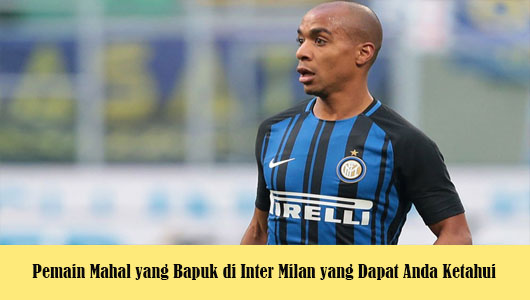 Pemain Mahal yang Bapuk di Inter Milan yang Dapat Anda Ketahui