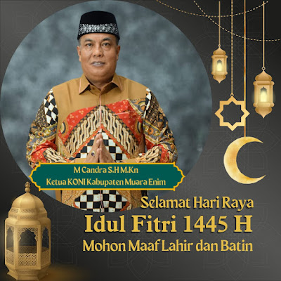 Ketua KONI Kabupaten Muara Enim Mengucapkan selamat hari Raya Idul Fitri