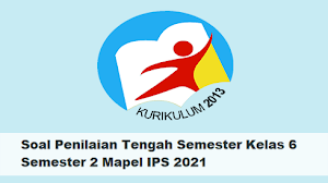 Soal Penilaian Tengah Semester Kelas 6 Semester 2 Mapel IPS 2021