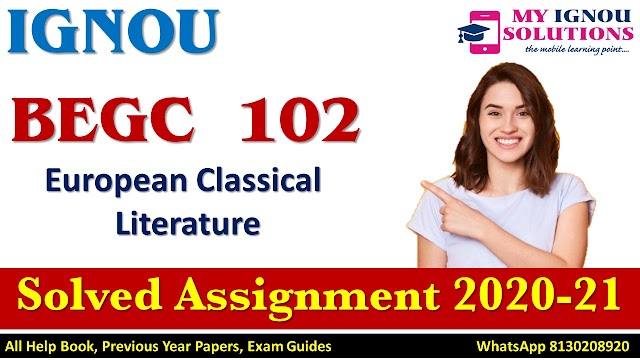 BEGC 102 European Classical Literature Solved Assignment 2020-21