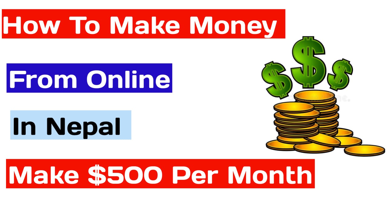 Make Money from Online in Nepal [Actionable Tips to Make $500+ Per Month]