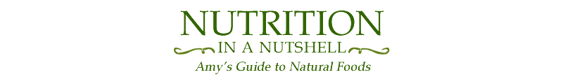 Nutrition In a Nutshell: Amy's Guide to Natural Foods
