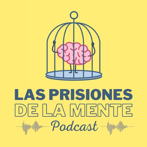Las prisiones de la mente podcast / Capítulo 3