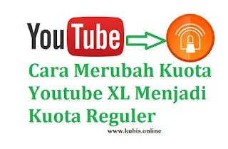 cara merubah kuota youtube xl menjadi reguler