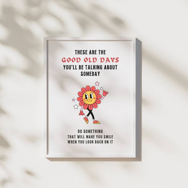 Motivational witty poster wall art "These are the good old days" by Biju Varnachitra Instant Download