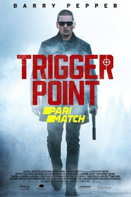 Download Trigger Point (2021) Dual Audio {Hindi-English} (Hindi Fan Dubbed) 720p [800MB