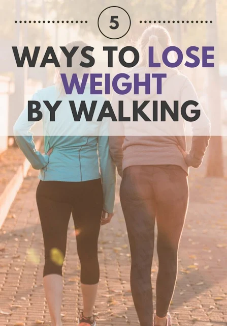 5 Ways To Lose Weight By Walking