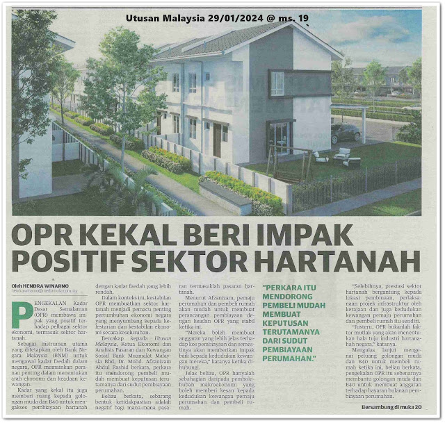 OPR kekal beri impak positif sektor hartanah ; Pemaju optimis pembelian hartanah meningkat tahun ini  | Keratan akhbar Utusan Malaysia 29 Januari 2024