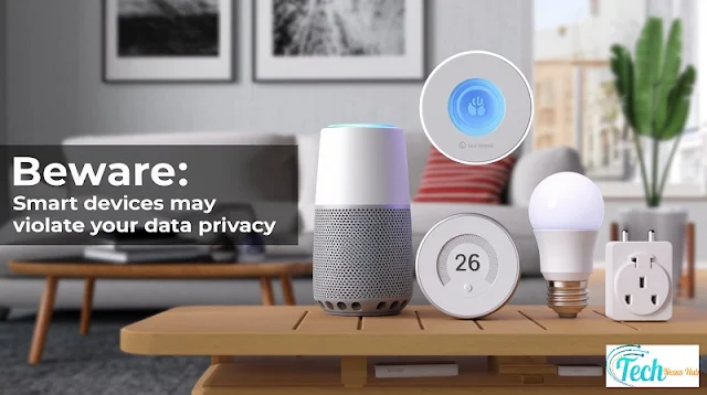 Beware: Smart Devices May Violate Your Data Privacy