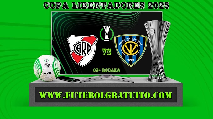 Assistir River Plate x Independiente del Valle Ao Vivo Online HD 15/05/2025
