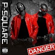 [ALBUM] P-Square – Danger