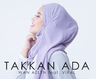 Wan Azlyn feat. Viral - Takkan Ada MP3