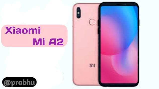 Xiaomi Mi A2  Release Date || ज़ियामी एमआई ए 2 !! 