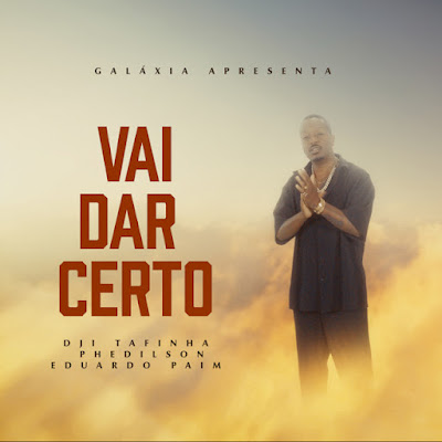 Dji Tafinha 2023 - Vai dar Certo (feat. Phedilson & Eduardo Paim) |DOWNLOAD MP3