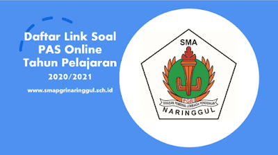 Daftar Link Soal PAS Online Tahun Pelajaran 2020/2021 | SMA PGRI Naringgul Kab. Cianjur