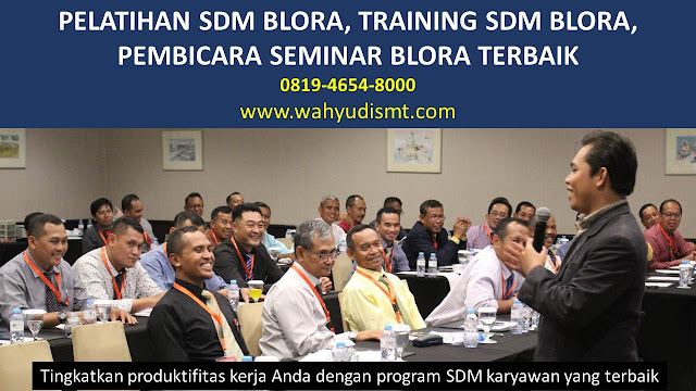 PELATIHAN SDM BLORA, TRAINING SDM BLORA, PEMBICARA SEMINAR BLORA, MOTIVATOR BLORA, JASA MOTIVATOR BLORA, TRAINING MOTIVASI BLORA, PELATIHAN LEADERSHIP BLORA