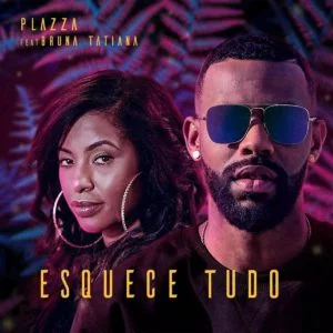 Plazza - Esquece Tudo (Feat. Bruna Tatiana)