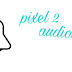 Get Pixel 2 Audio Files [On Demand]