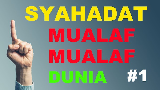 Kumpulan Syahadat Para Mualaf Dunia Masuk Islam