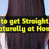 How to get Straight Hair Naturally at Home