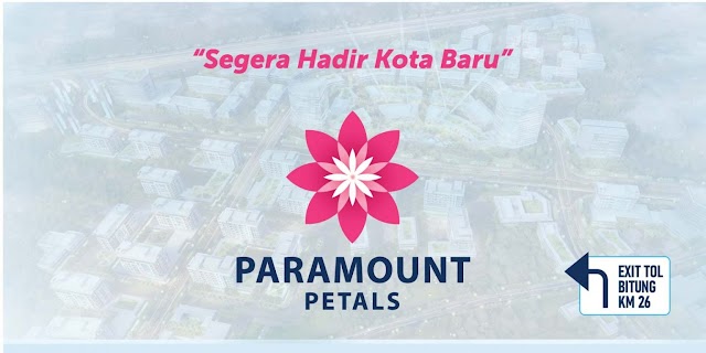 Paramount Petals, Kota baru dari Paramount Land di Curug Tangerang