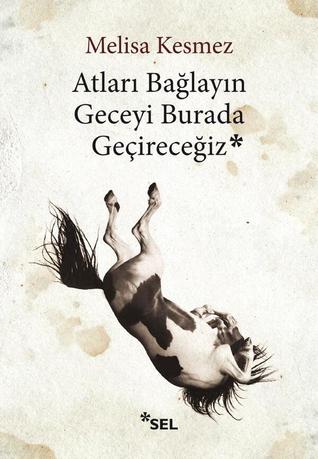 https://www.goodreads.com/book/show/20417334-atlar-ba-lay-n-geceyi-burada-ge-irece-iz