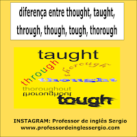 diferença entre thought, taught, through, though, tough, thorough