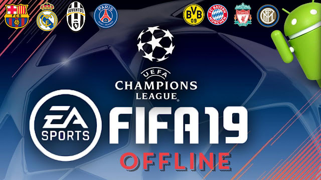 لعبة FIFA 19بدون إنترنت UEFA Champions League APK