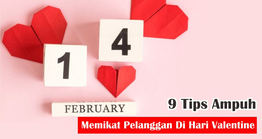 9 Tips Ampuh Memikat Pelanggan Di Hari Valentine