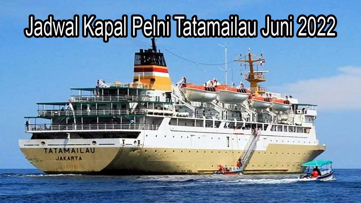 Jadwal Kapal Pelni Tatamailau Juni 2022 