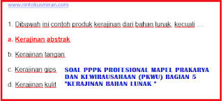 SOAL PPPK PROFESIONAL MAPEL PRAKARYA DAN KEWIRAUSAHAAN (PKWU) BAGIAN 5 "KERAJINAN BAHAN LUNAK "