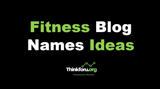 Fitness Blog Names Ideas: 1300+ Best Catchy and Creative Name Suggestions For Fitness Blog