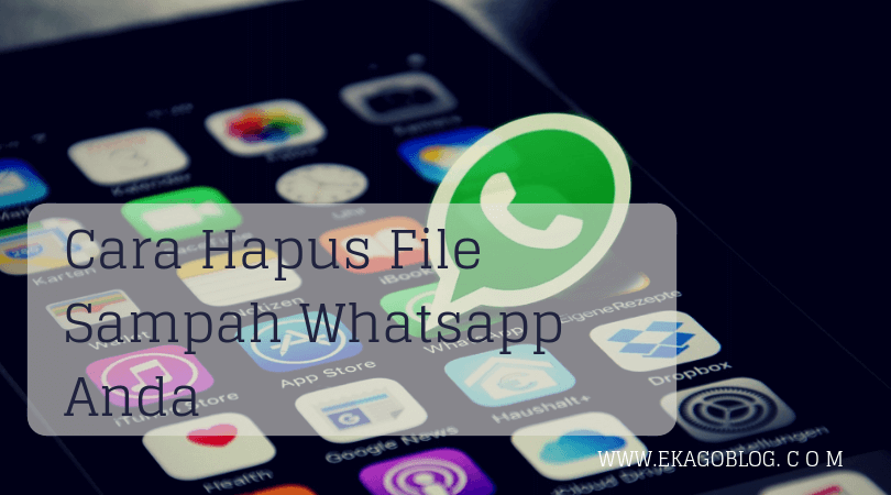 Cara Hapus File Sampah Whatsapp Anda