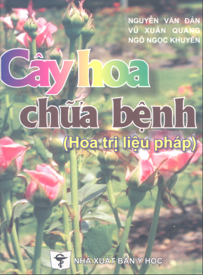 Tài liệu - Cây hoa chữa bệnh - Nguyễn Văn Đàm - Vũ Xuân Quang - Ngô Ngọc Khuyến