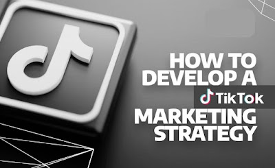 How to Develop Good TikTok Marketing Strategy