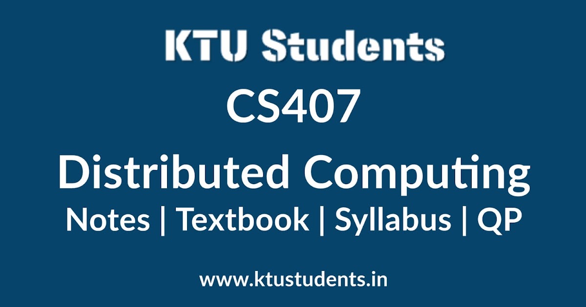Cs407 Distributed Computing Notes Textbook Syllabus Question Papers S7 Cse Ktu Students Engineering Notes Syllabus Textbooks Questions