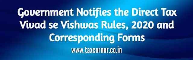 government-notifies-the-direct-tax-vivad-se-vishwas-rules-2020-and-corresponding-forms
