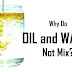 तेल और पानी आपस में क्यों नहीं मिलते?