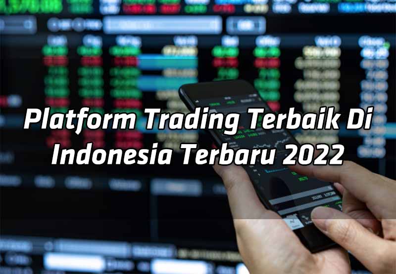 platform-trading-terbaik-di-indonesia-terbaru-2022
