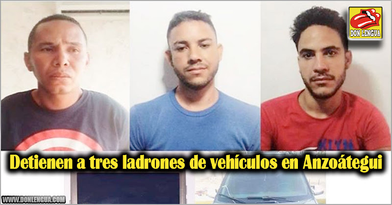 Detienen a tres ladrones de vehículos en Anzoátegui
