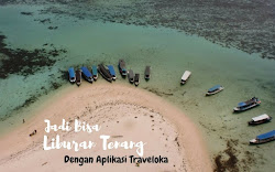 Jadi Bisa Liburan Tenang Dengan Traveloka